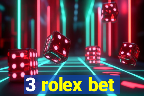 3 rolex bet